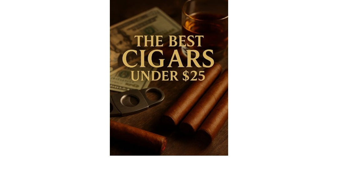 The Best Cigars Under $25